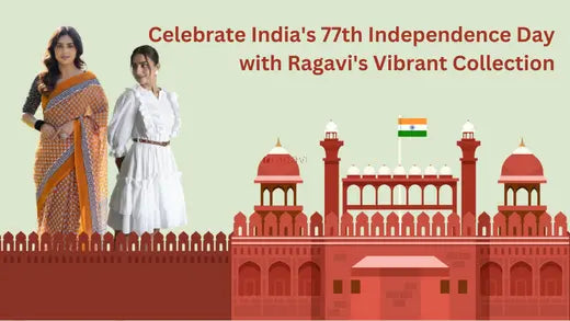 Celebrate India's 77th Independence Day with Ragavi's Vibrant Collection Ragavi