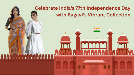 Celebrate India's 77th Independence Day with Ragavi's Vibrant Collection