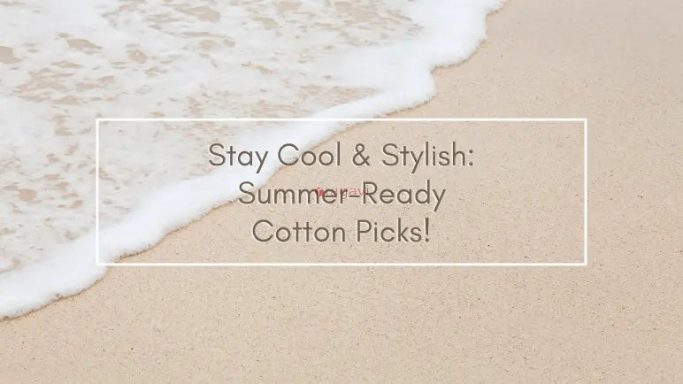 Breezy Cotton Styles to Keep You Cool This Summer Ragavi